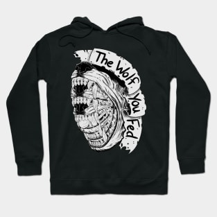 The Wolf You Fed Hoodie